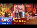 THVL | Tình Bolero - Dạ vũ Xuân: Ngọc Hoa, Minh Trung, Vũ Quốc Việt, Hà Vân - Tình Bolero