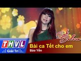 THVL | Tình Bolero - Dạ vũ Xuân: Bảo Yến - Bài ca Tết cho em