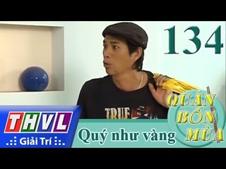 THVL | Quán bốn mùa - Số 134: Quý như vàng