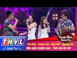 THVL | Tuyệt đỉnh song ca - Tập 7: Như giấc chiêm bao,Tình yêu tôi hát - P.Hiển,K.Linh,T.Tiên,N.Tài