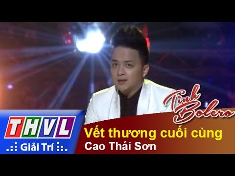 THVL | Tình Bolero - Tình ca muôn thuở: Cao Thái Sơn - Vết thương cuối cùng