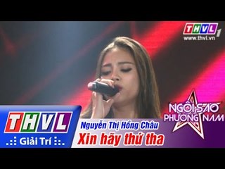 THVL | Ngôi sao phương Nam 2015 - Tập 3: Xin hãy thứ tha - Nguyễn Thị Hồng Châu