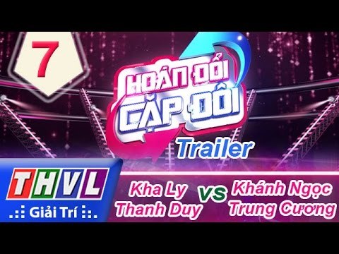 THVL | Hoán đổi cặp đôi - Tập 7: Khánh Ngọc - Lê Trung Cương, Thanh Duy - Kha Ly | Trailer