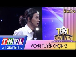 THVL l Tôi là diễn viên - Vòng tuyển chọn 2: Cao Hùng Sơn (phần thi 2 phút)