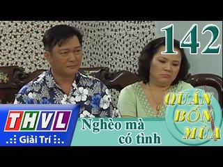 THVL | Quán bốn mùa - Số 142: Nghèo mà có tình
