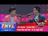 THVL | Tuyệt đỉnh song ca - Tập 10: Tiền, Trong tầm mắt đời, Éo le cuộc tình - Văn Hương, Thanh Vinh