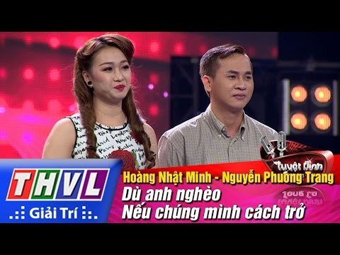THVL | Tuyệt đỉnh song ca - Tập 13: Dù anh nghèo, Nếu chúng mình cách trở - Nhật Minh, Phương Trang