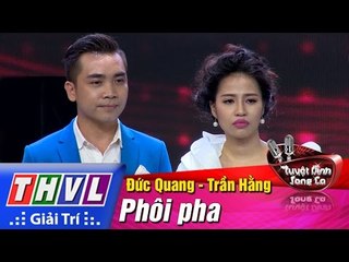 THVL | Tuyệt đỉnh song ca - Tập 9: Phôi pha - Đức Quang, Trần Hằng