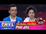 THVL | Tuyệt đỉnh song ca - Tập 9: Phôi pha - Đức Quang, Trần Hằng