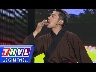 THVL | Cùng nhau tỏa sáng 2016 - Tập 5: Chanh Thần bật mí tiểu xảo nuốt lưỡi lam
