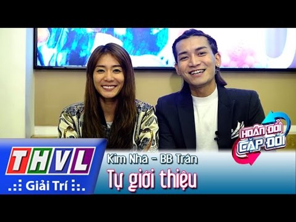 THVL | Hoán đổi cặp đôi - Tập 5: Kim Nhã, BB Trần tự giới thiệu