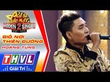 THVL | Ca sĩ giấu mặt 2016 - Tập 7: Quang Vinh | Gió nơi thiên đường - Hoàng Tùng