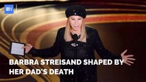 Barbra Streisand Expresses The Meaning Of Losing Her Dad