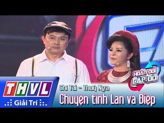 THVL | Hoán đổi cặp đôi - Tập 2: Chuyện tình Lan và Điệp - Chí Tài, Thúy Nga