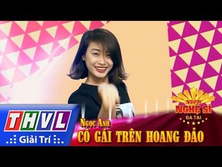 THVL | Người nghệ sĩ đa tài - Tập 3: Cô gái trên hoang đảo - Ngọc Anh