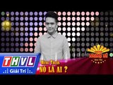 THVL | Người nghệ sĩ đa tài - Tập 3: Nó là ai? - Hùng Thuận