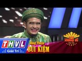 THVL | Người nghệ sĩ đa tài - Tập 6: Bùi Kiệm - Hùng Thuận