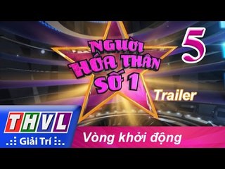 THVL | Người hóa thân số 1 - Tập 5: Vòng khởi động - Trailer