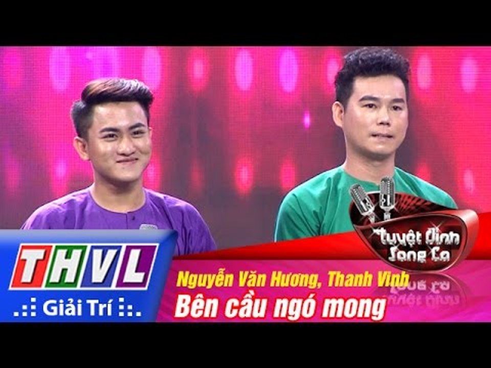 THVL | Tuyệt đỉnh song ca - Tập 12: Bên cầu ngó mong - Nguyễn Văn Hương, Thanh Vinh