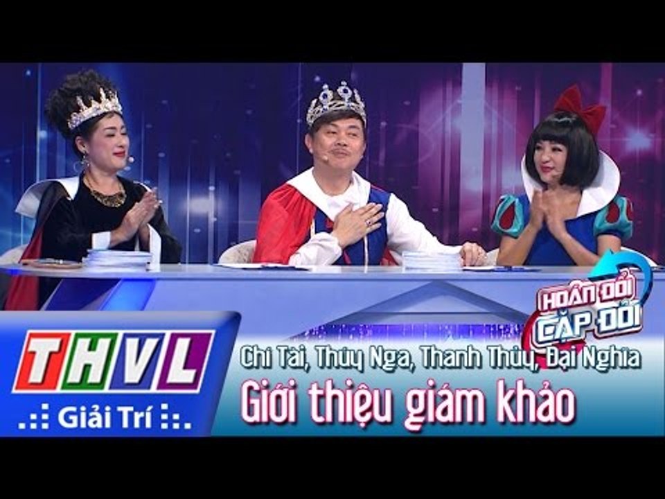 THVL | Hoán đổi cặp đôi - Tập 8: Giới thiệu giám khảo - Chí Tài, Thúy Nga, Thanh Thủy