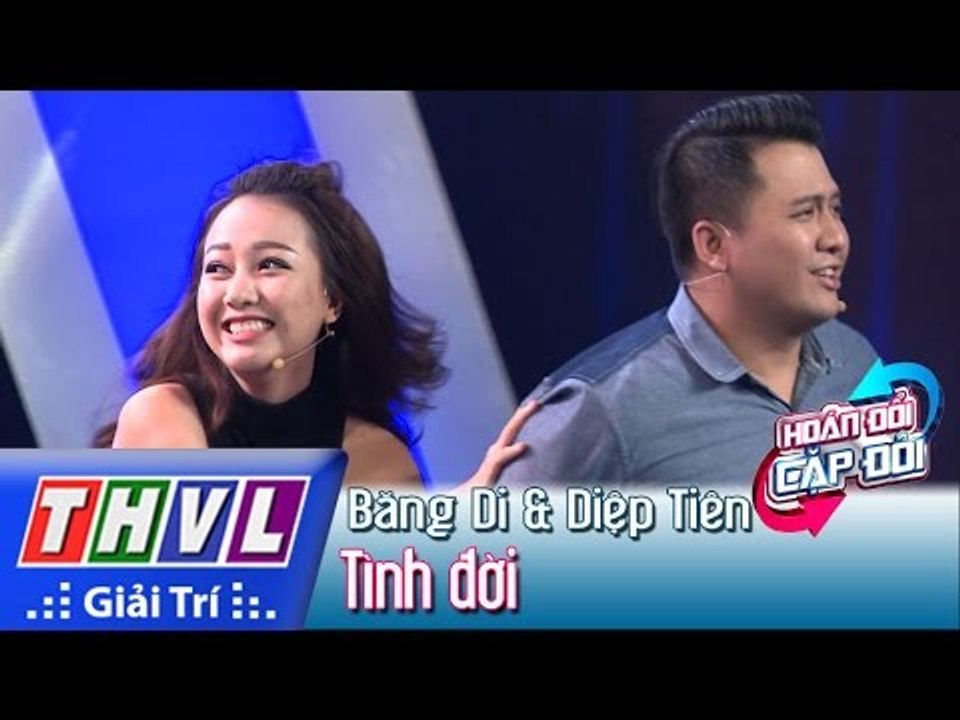 THVL | Hoán đổi cặp đôi - Tập 8: Tình đời - Băng Di, Diệp Tiên