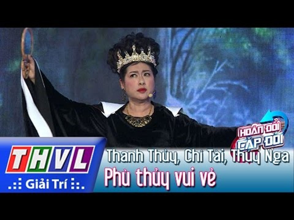 THVL | Hoán đổi cặp đôi - Tập 8: Phù thủy vui vẻ - Thanh Thủy, Chí Tài, Thúy Nga, Đại Nghĩa