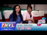 THVL | Hoán đổi cặp đôi - Tập 5: Lê Lộc, Tuấn Dũng tự giới thiệu