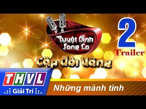 THVL | Tuyệt đỉnh song ca - Cặp đôi vàng: Tập 2 - Những mảnh tình | Trailer
