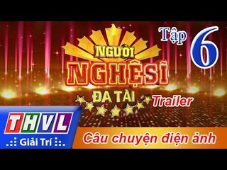 THVL | Người nghệ sĩ đa tài - Tập 6: Câu chuyện điện ảnh - Trailer