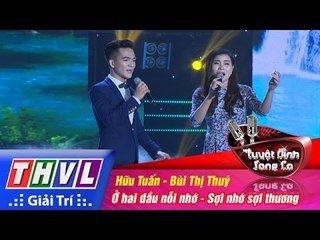 THVL | Tuyệt đỉnh song ca - Tập 10: Ở hai đầu nỗi nhớ, Sợi nhớ sợi thương - Hữu Tuấn, Bùi Thị Thuý