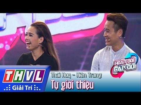 THVL | Hoán đổi cặp đôi - Tập 2: Cặp đôi Thái Huy - Hiền Trang tự giới thiệu
