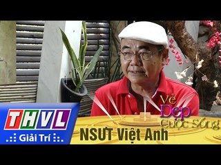 THVL l Vẻ đẹp cuộc sống: Khách mời NSƯT Việt Anh