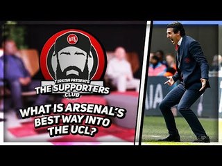 What Is Arsenal’s Best Route To The Champions League? | Supporters Club ft Kevin Campbell