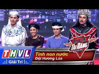 THVL | Biệt đội tài năng - Tập 15: Tình non nước - Đội Hương Lúa