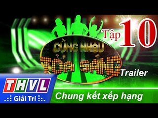 THVL | Cùng nhau tỏa sáng 2016 - Tập 10: Đêm chung kết xếp hạng | Trailer