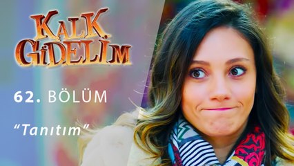 Kalk Gidelim  62.Bölüm Tanıtımı