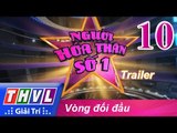 THVL | Người hóa thân số 1 - Tập 10: Vòng đối đầu - Trailer