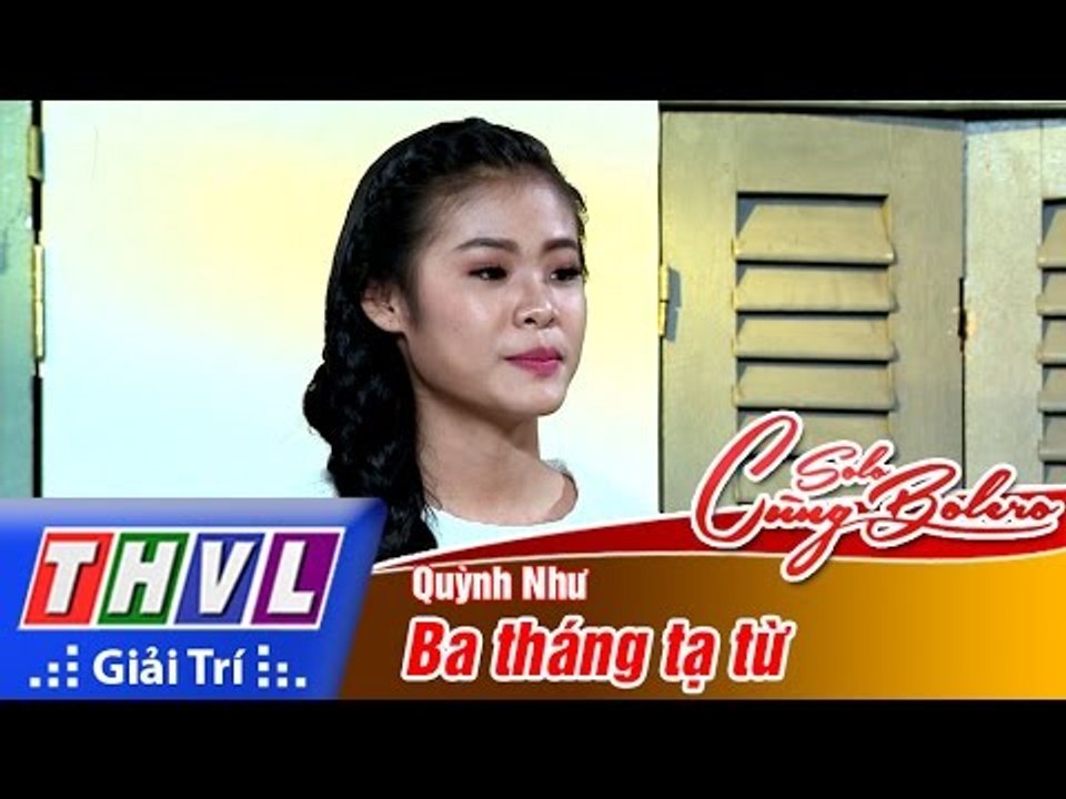 THVL | Solo cùng Bolero 2016 - Tập 4: Ba tháng tạ từ - Quỳnh Như