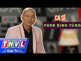 THVL | Phan Đinh Tùng trong hậu trường Ca sĩ giấu mặt