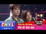 THVL | Tuyệt đỉnh song ca - Chung kết xếp hạng: Chị đi tìm em - Triệu Lộc, Thu Trang