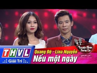 THVL | Tuyệt đỉnh song ca - Tập 9: Nếu một ngày - Quang Đệ, Lina Nguyễn