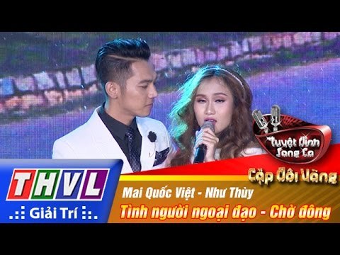 THVL | Tuyệt đỉnh song ca - Cặp đôi vàng l Tập 5: Tình người ngoại đạo... Mai Quốc Việt, Như Thùy