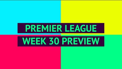 Opta Premier League preview - Week 30