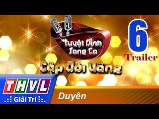 THVL | Tuyệt đỉnh song ca - Cặp đôi vàng: Tập 6 - Duyên | Trailer