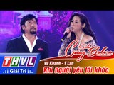 THVL | Solo cùng Bolero 2016 - Tập 5: Khi người yêu tôi khóc - Vũ Khanh, Ý Lan