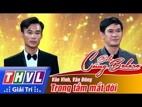 THVL | Solo cùng Bolero 2016 - Tập 2: Trong tầm mắt đời - Văn Vĩnh, Văn Đông