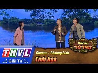 THVL | Tiếu lâm tứ trụ - Tập 5: Tình bạn - Chenco, Phương Linh