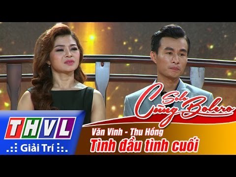 THVL | Solo cùng Bolero 2016 - Tập 5: Tình đầu tình cuối - Văn Vinh, Thu Hồng