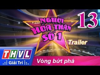 THVL | Người hóa thân số 1 - Tập 13: Vòng bứt phá - Trailer