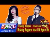 THVL | Cười xuyên Việt - Phiên bản nghệ sĩ 2016 l Tập 5[4]: Hoàng Rapper hóa Hồ Ngọc Hà - Bảo Kun